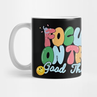 Focus on the good things Mug